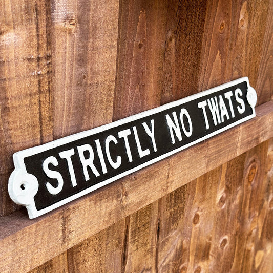 Strictly No Twats Sign - Quirky Home Decor Statement